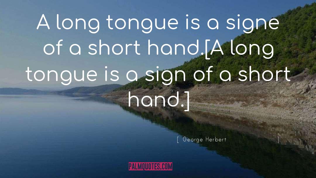 George Herbert Quotes: A long tongue is a