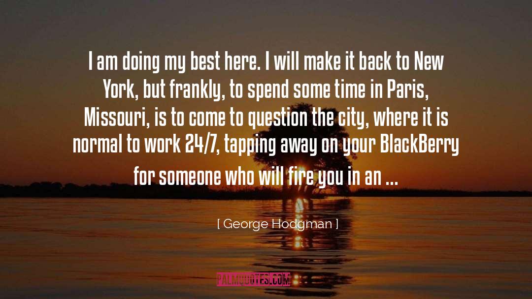 George Hodgman Quotes: I am doing my best