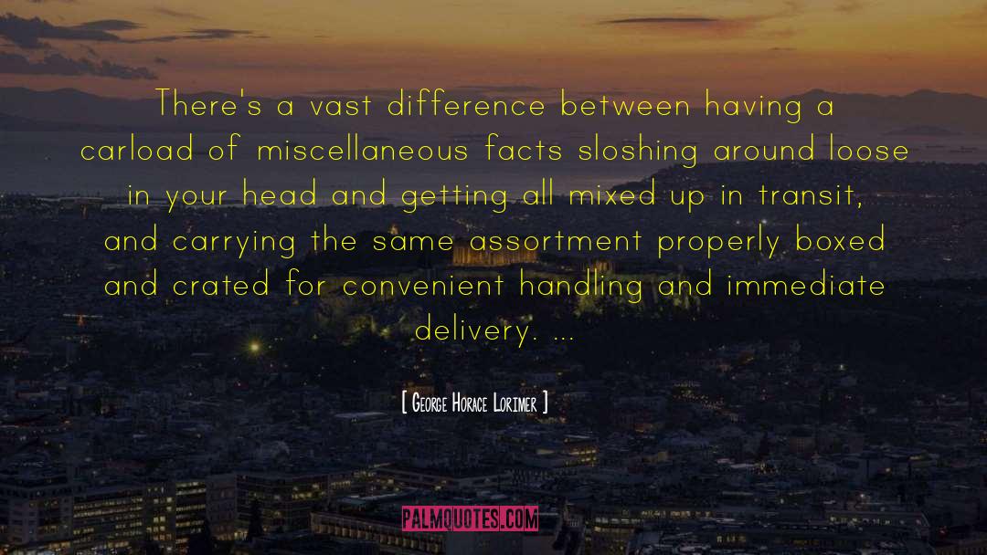George Horace Lorimer Quotes: There's a vast difference between