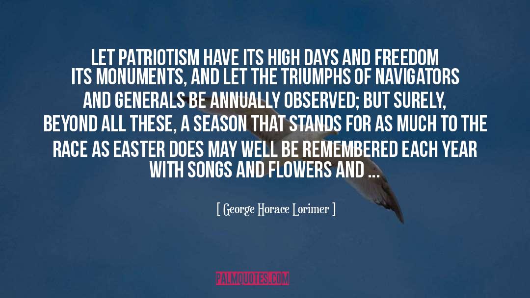 George Horace Lorimer Quotes: Let patriotism have its high