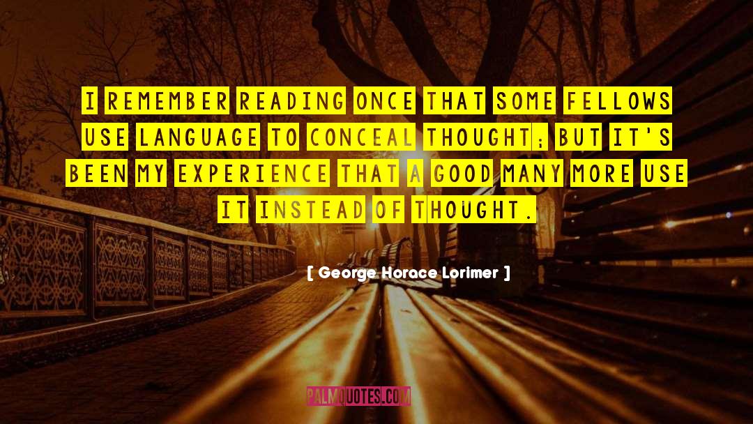 George Horace Lorimer Quotes: I remember reading once that