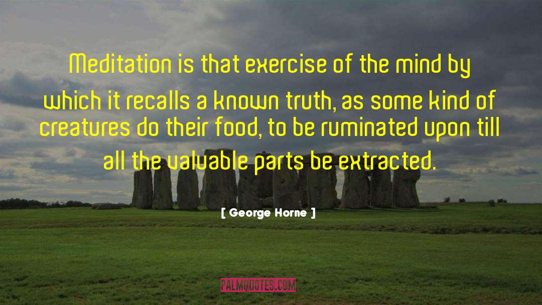 George Horne Quotes: Meditation is that exercise of