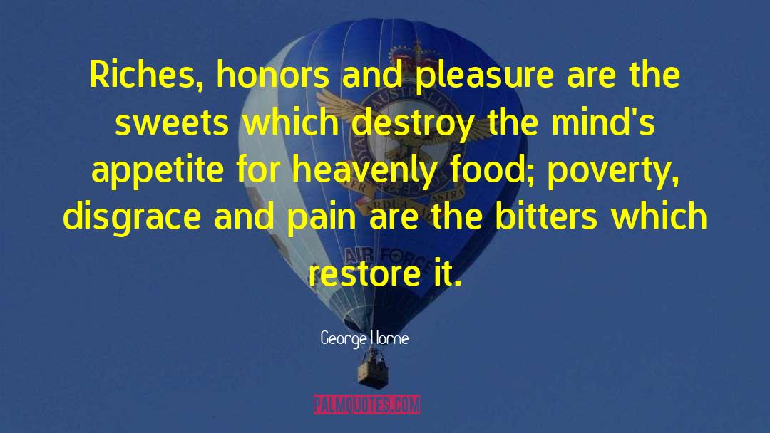 George Horne Quotes: Riches, honors and pleasure are