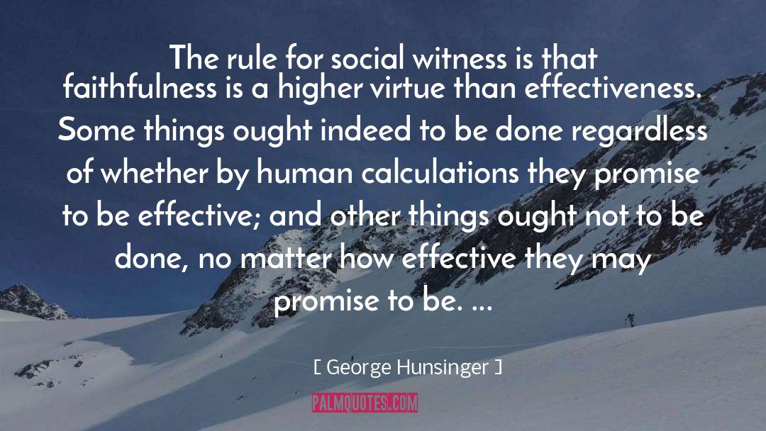 George Hunsinger Quotes: The rule for social witness
