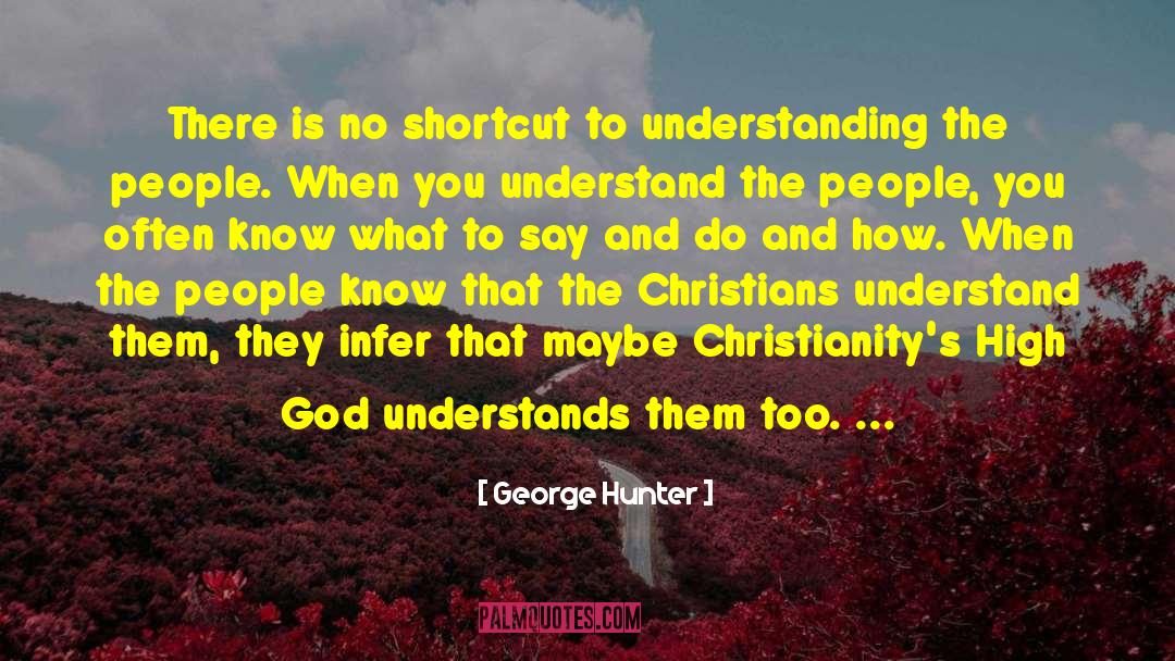 George Hunter Quotes: There is no shortcut to