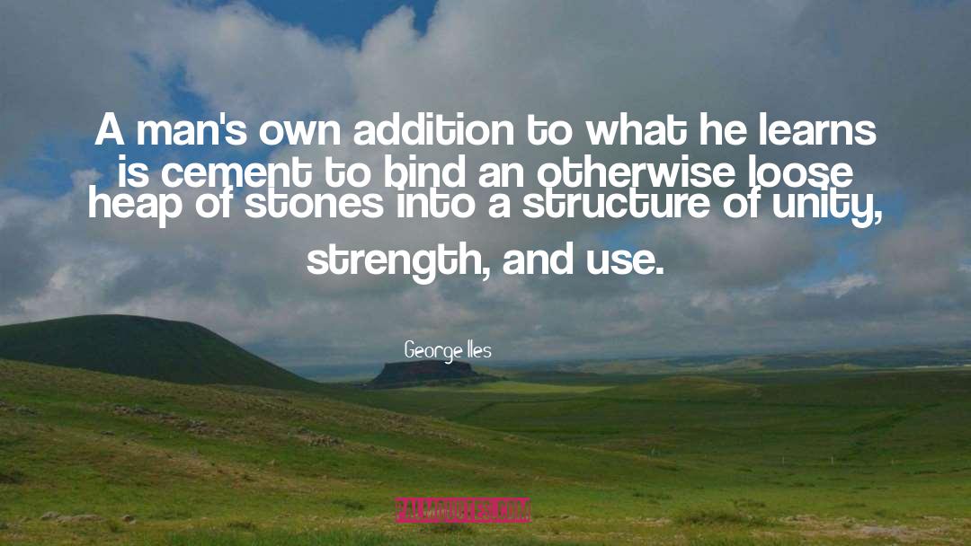 George Iles Quotes: A man's own addition to