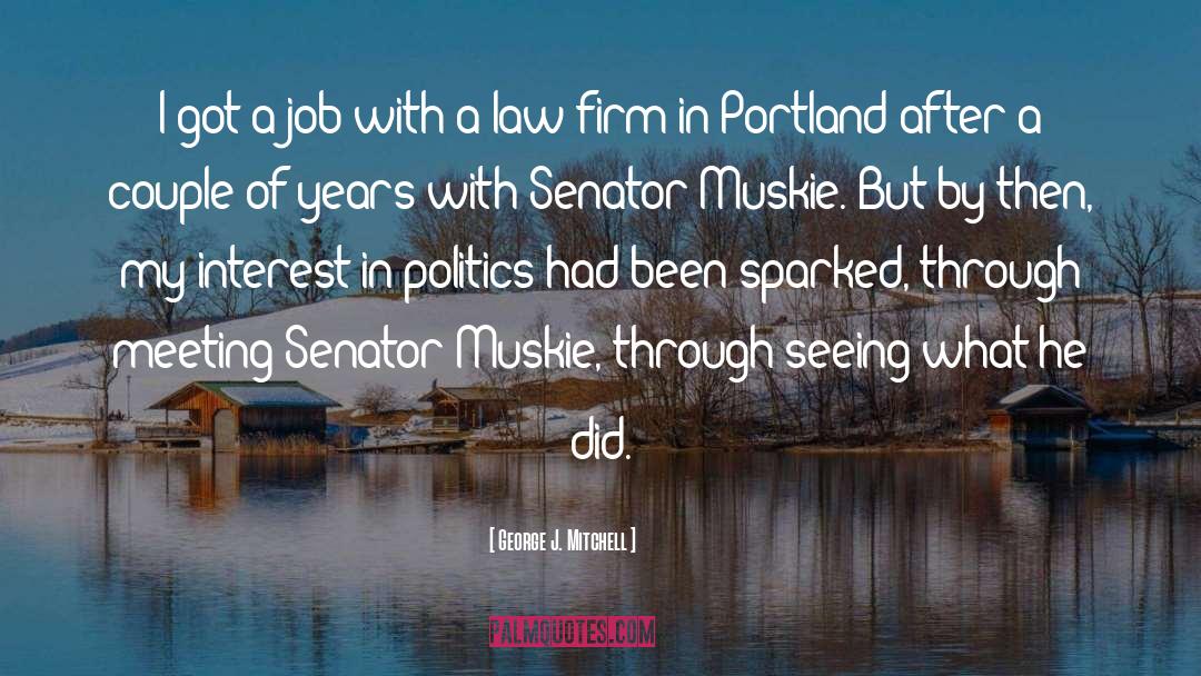 George J. Mitchell Quotes: I got a job with
