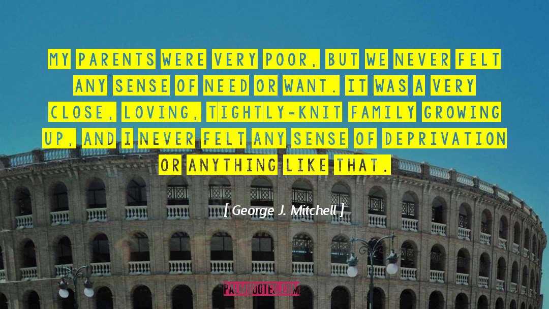 George J. Mitchell Quotes: My parents were very poor,