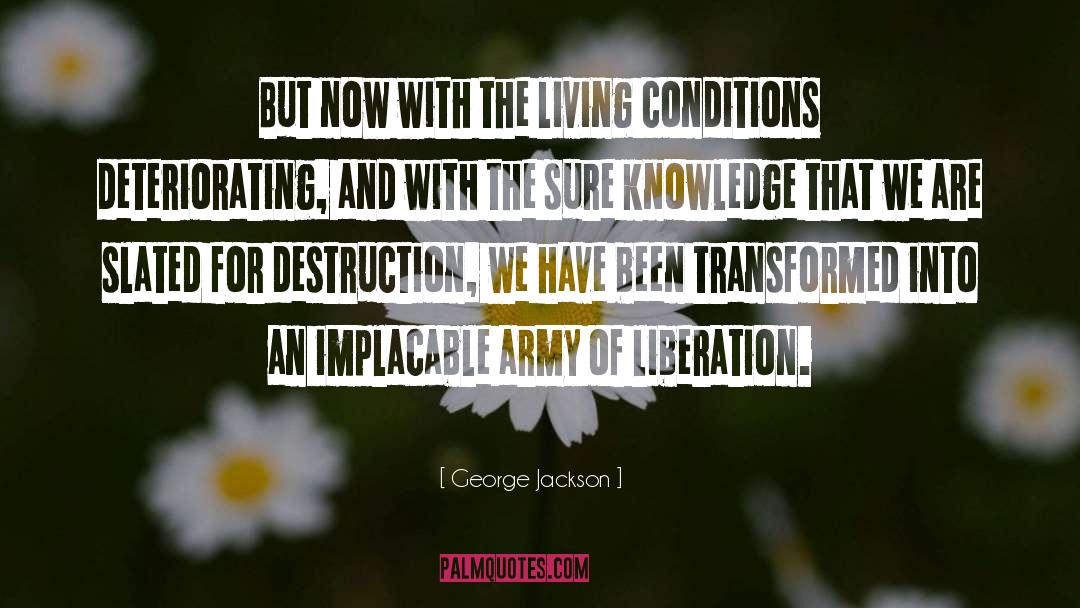 George Jackson Quotes: But now with the living