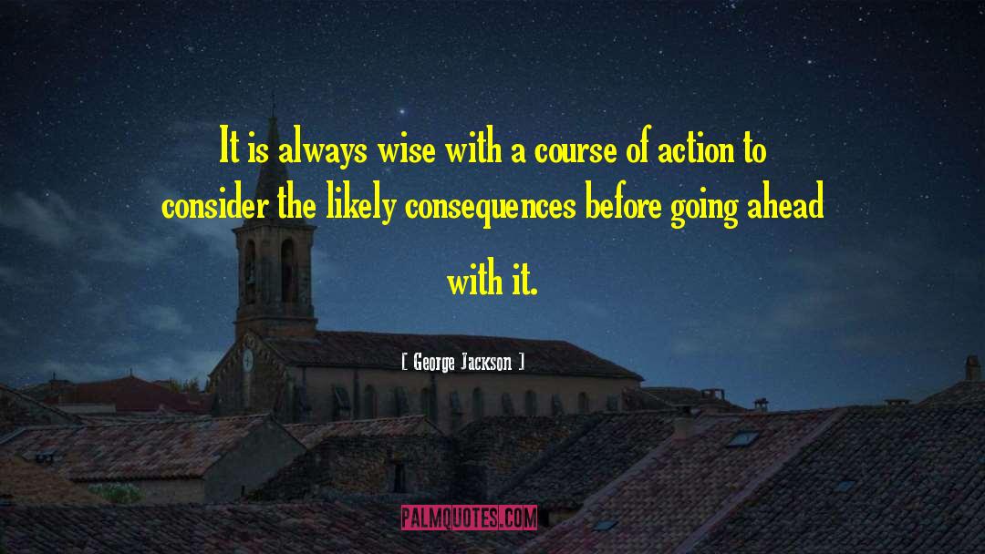 George Jackson Quotes: It is always wise with