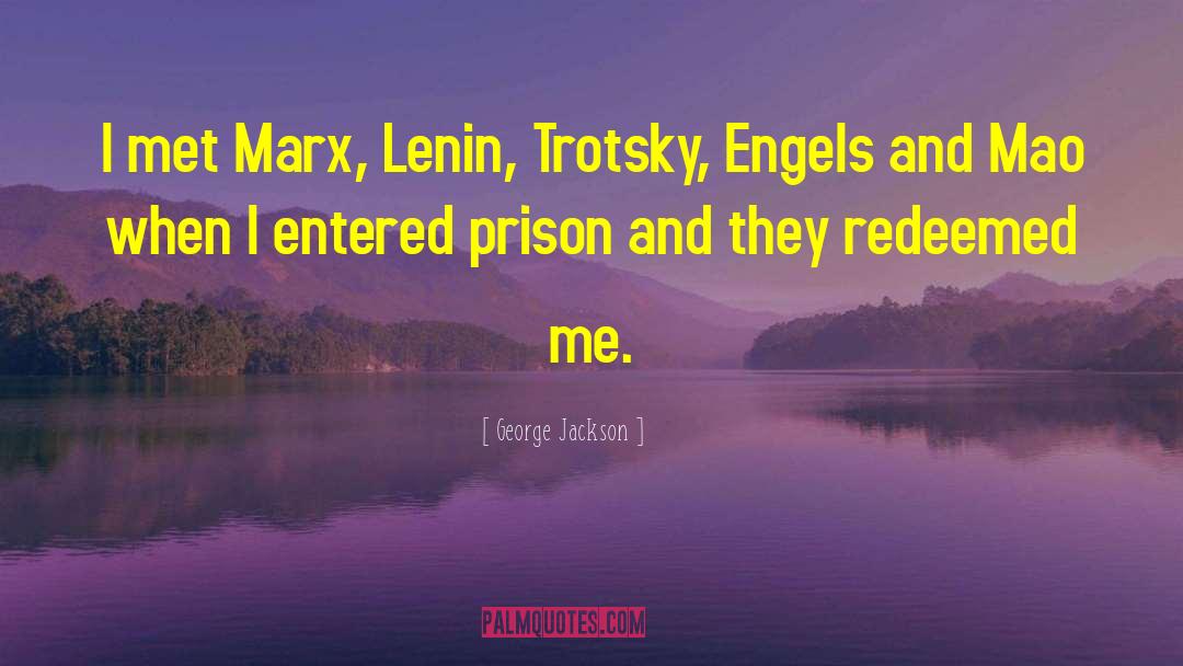 George Jackson Quotes: I met Marx, Lenin, Trotsky,