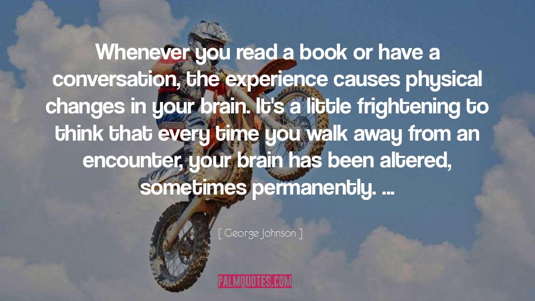 George Johnson Quotes: Whenever you read a book