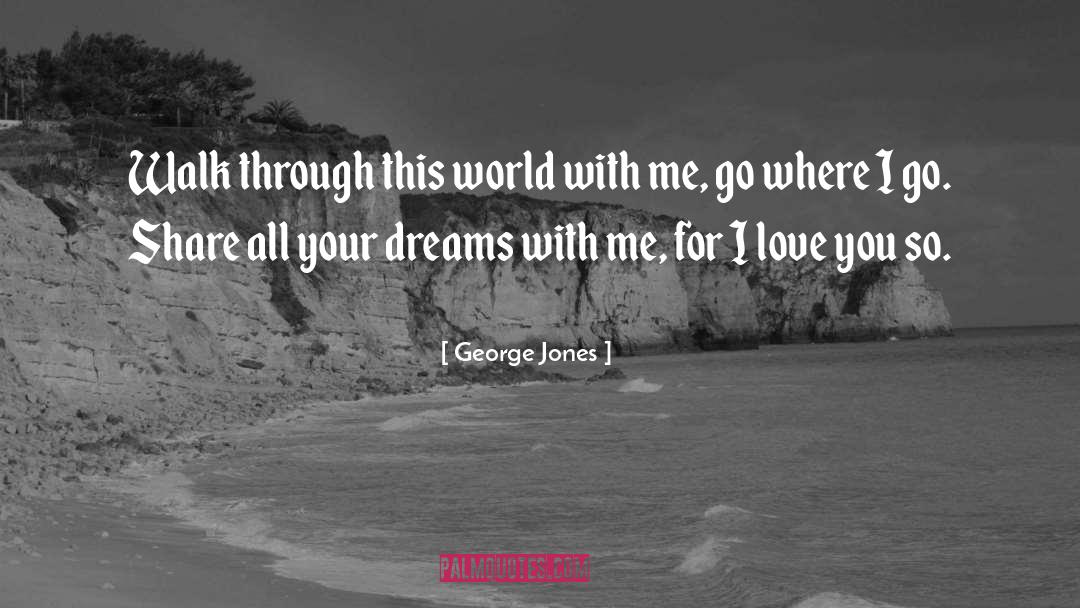George Jones Quotes: Walk through this world with
