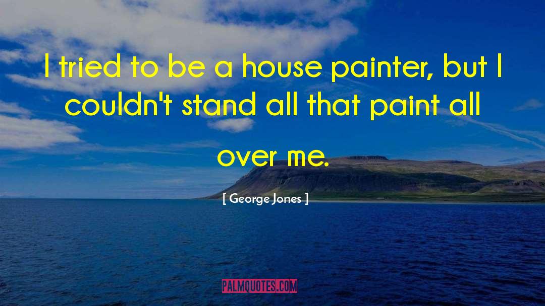 George Jones Quotes: I tried to be a