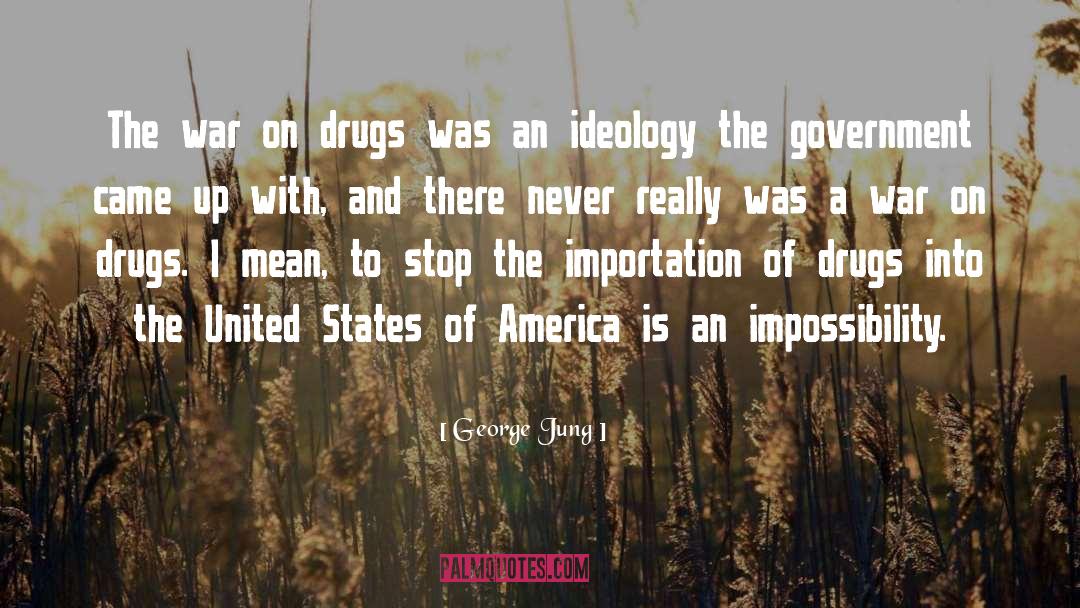 George Jung Quotes: The war on drugs was