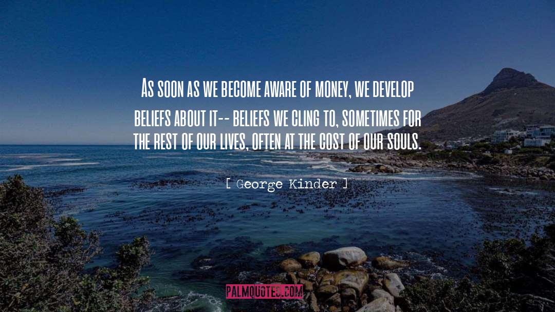 George Kinder Quotes: As soon as we become