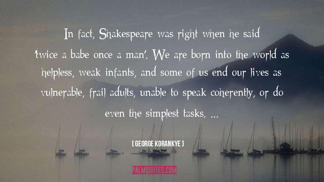 George Korankye Quotes: In fact, Shakespeare was right