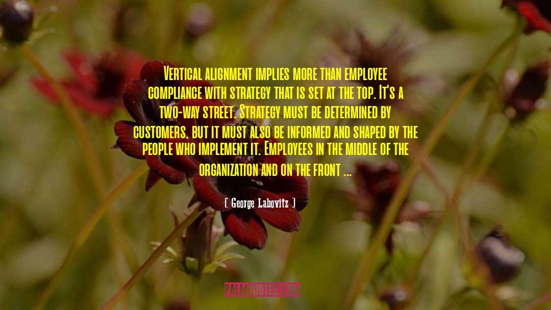 George Labovitz Quotes: Vertical alignment implies more than