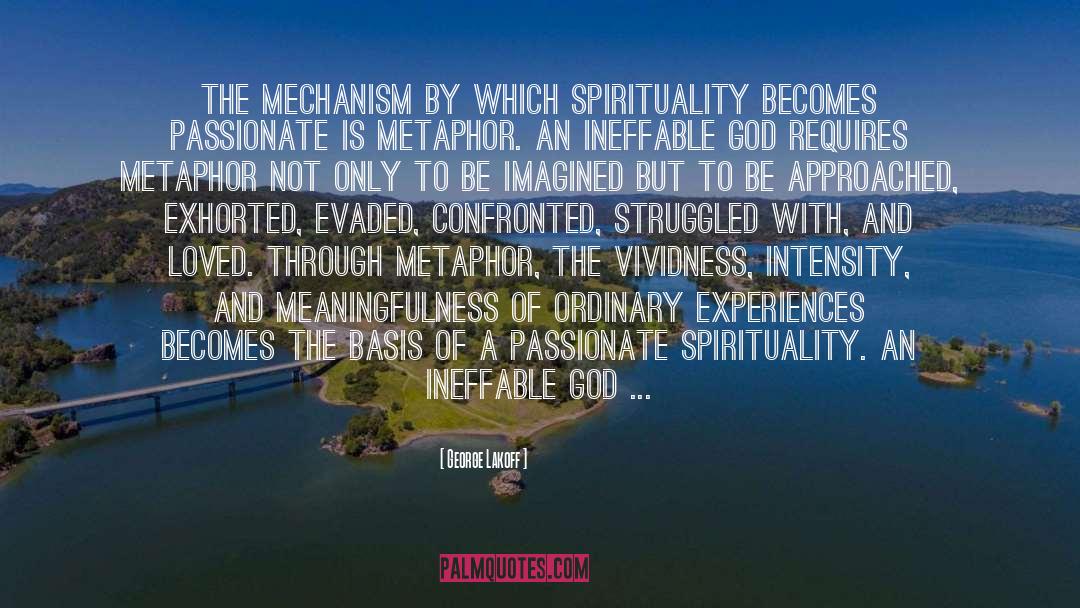 George Lakoff Quotes: The mechanism by which spirituality