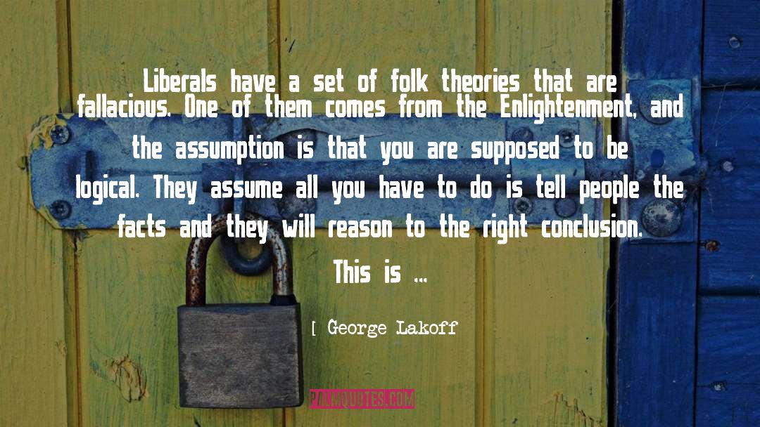 George Lakoff Quotes: Liberals have a set of