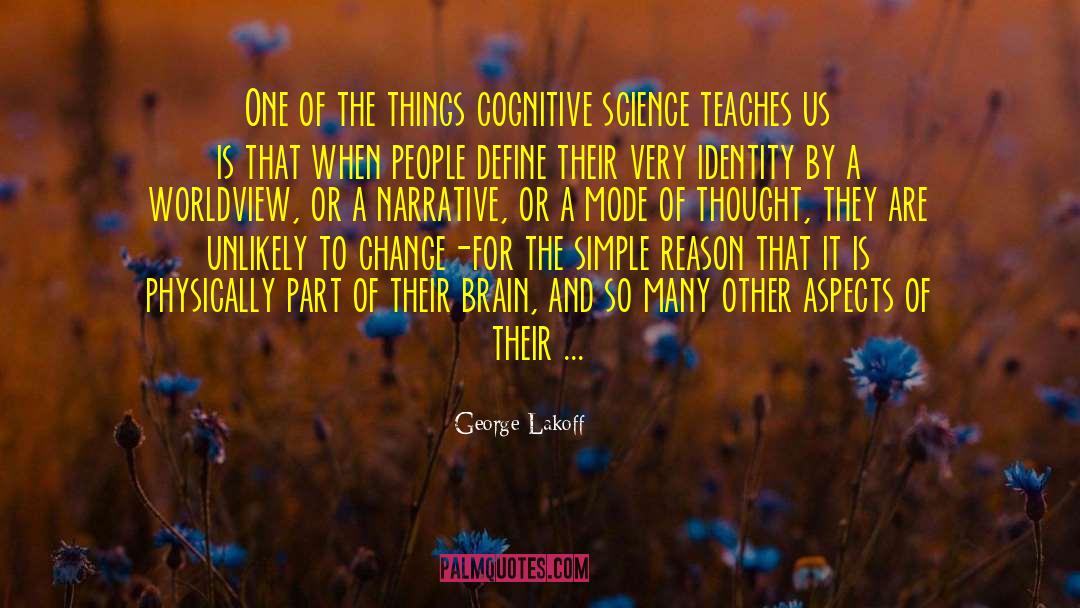 George Lakoff Quotes: One of the things cognitive