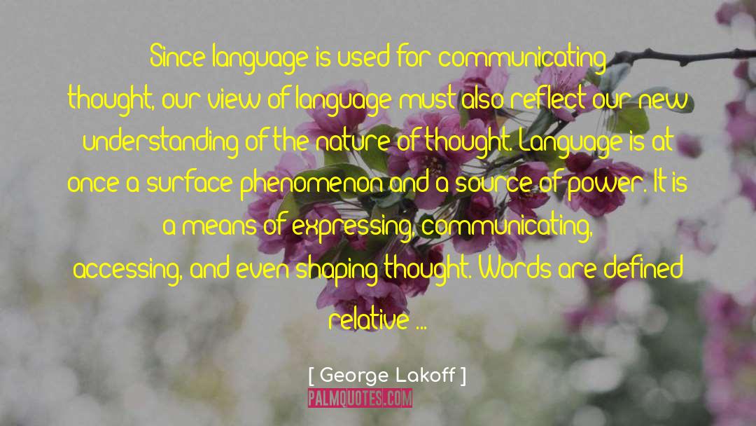 George Lakoff Quotes: Since language is used for