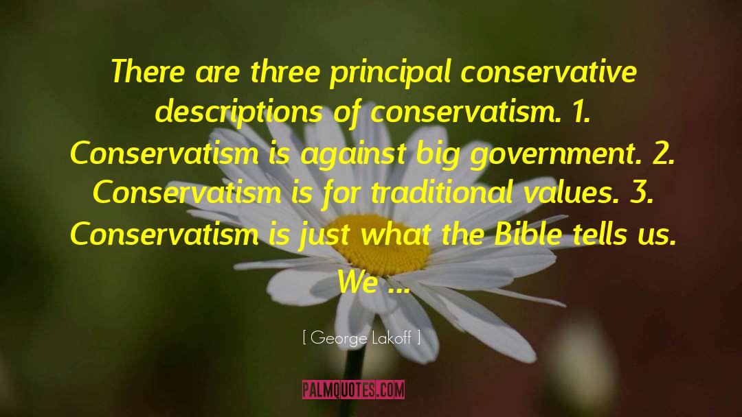 George Lakoff Quotes: There are three principal conservative