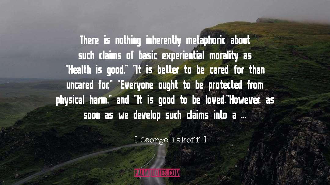 George Lakoff Quotes: There is nothing inherently metaphoric