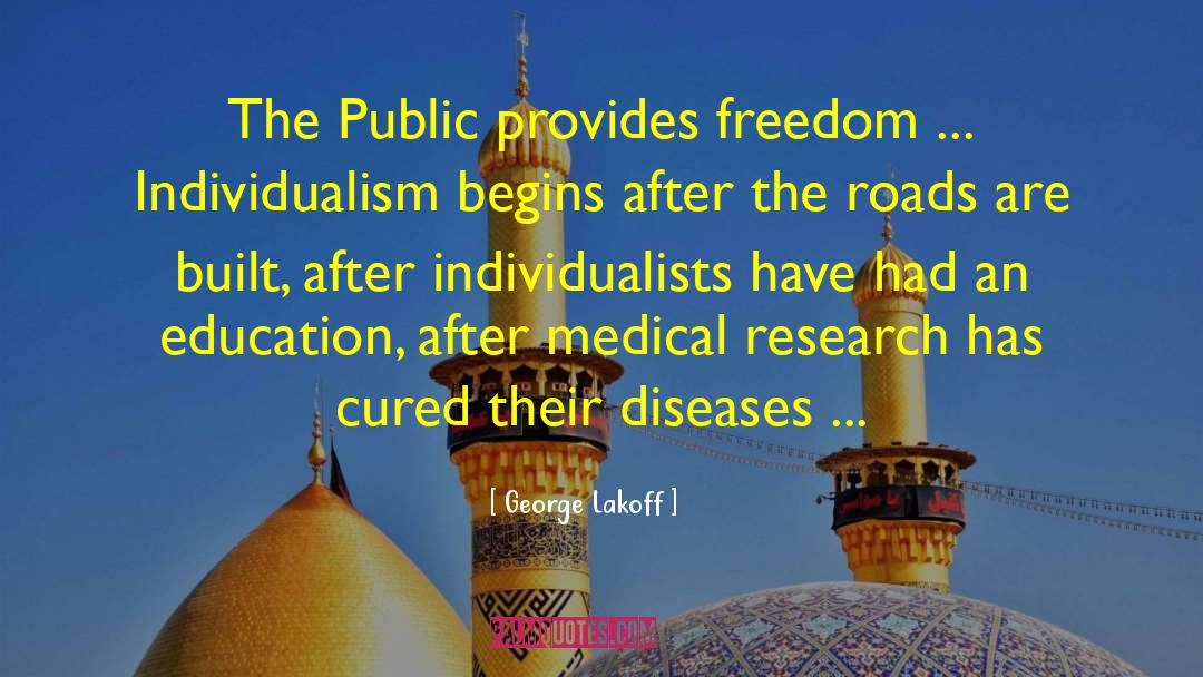 George Lakoff Quotes: The Public provides freedom ...