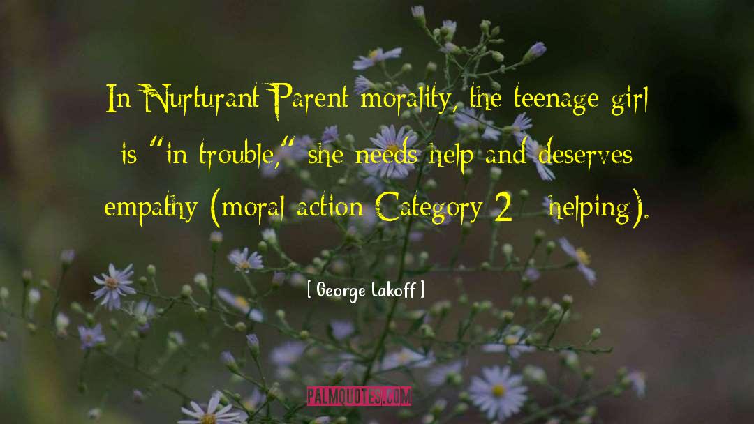 George Lakoff Quotes: In Nurturant Parent morality, the