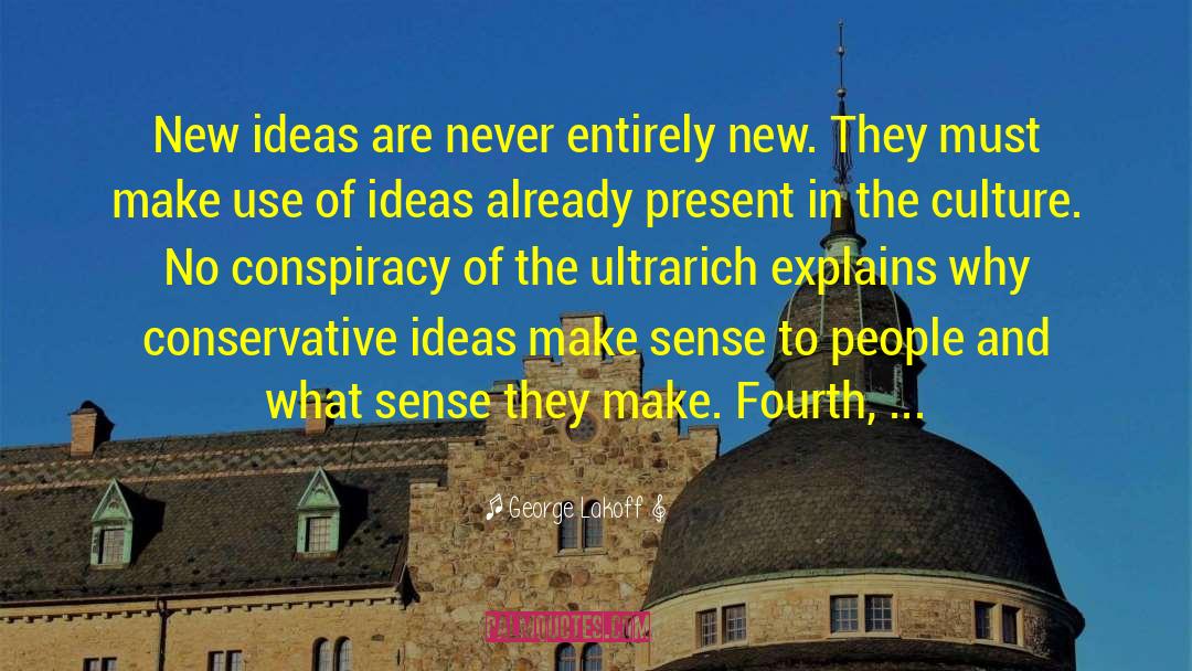 George Lakoff Quotes: New ideas are never entirely