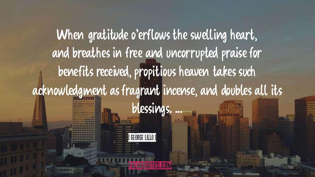 George Lillo Quotes: When gratitude o'erflows the swelling