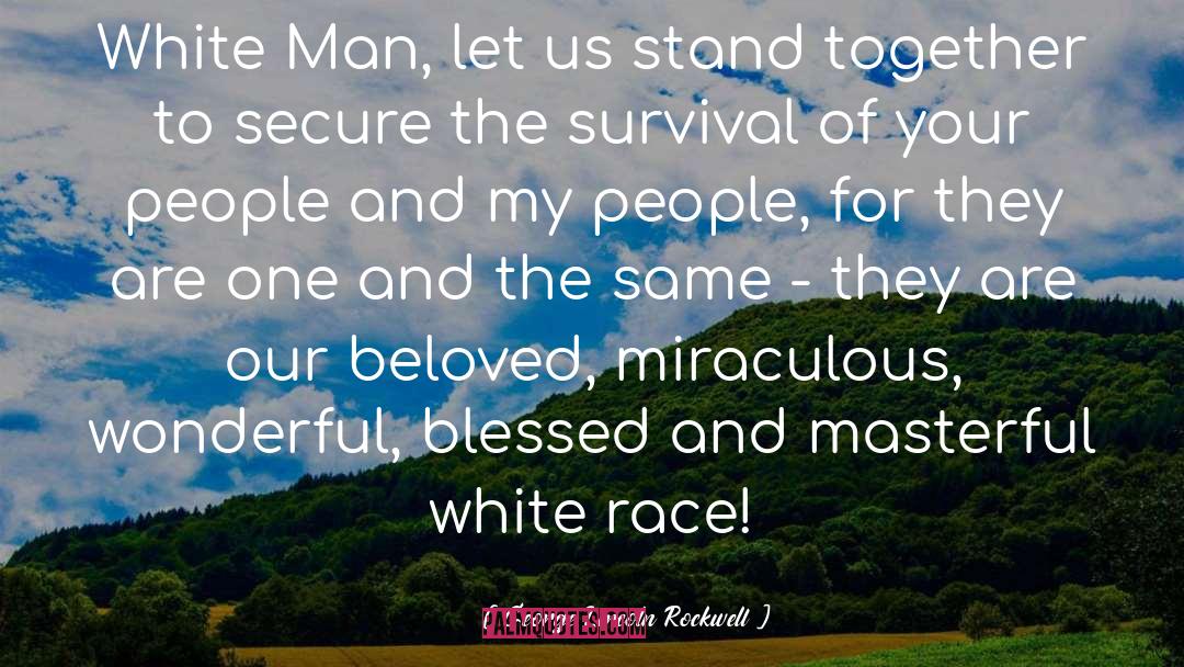 George Lincoln Rockwell Quotes: White Man, let us stand