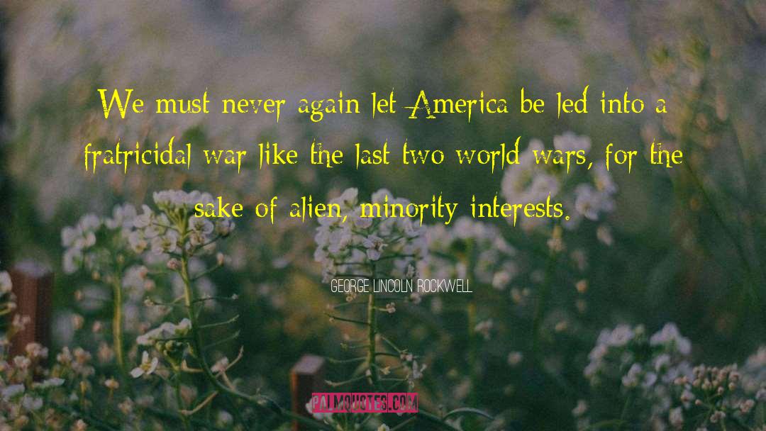 George Lincoln Rockwell Quotes: We must never again let