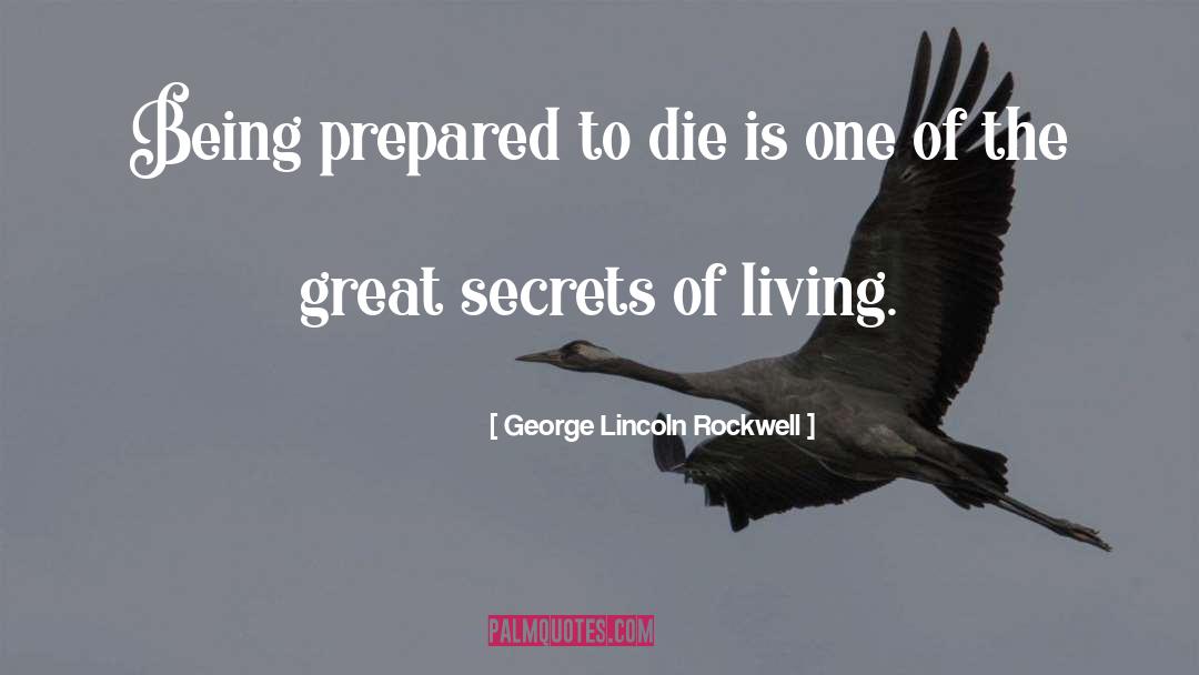 George Lincoln Rockwell Quotes: Being prepared to die is