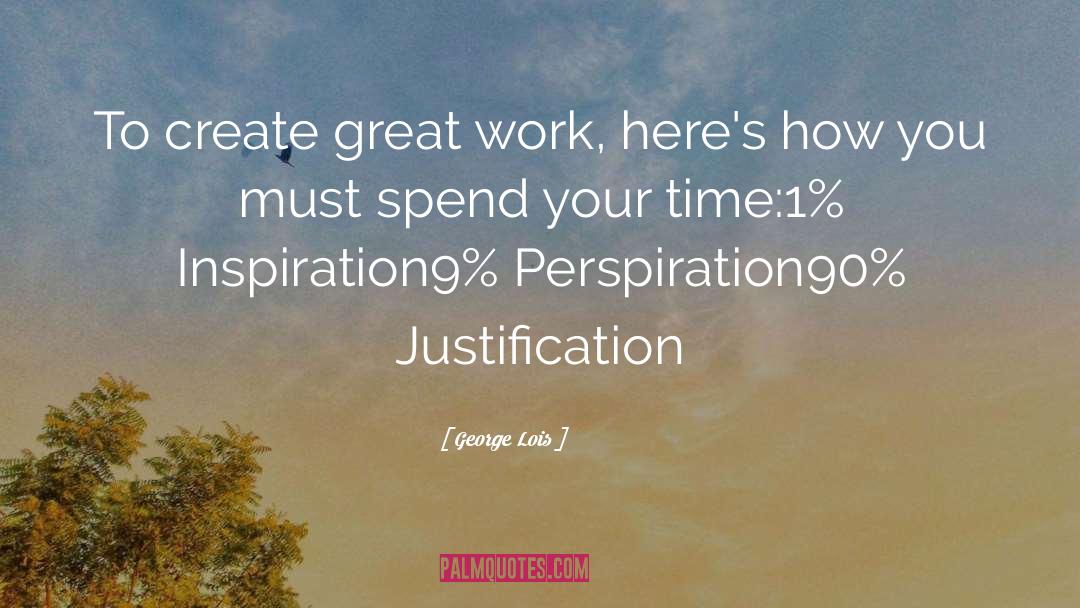 George Lois Quotes: To create great work, here's