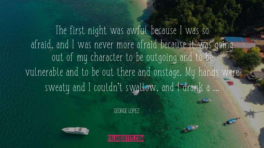 George Lopez Quotes: The first night was awful