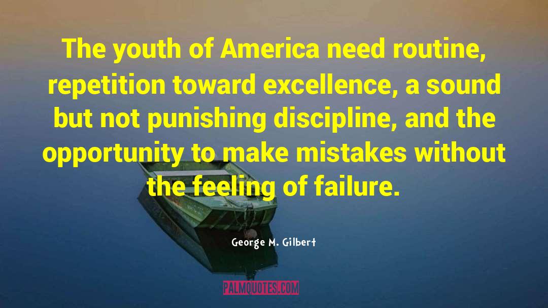 George M. Gilbert Quotes: The youth of America need