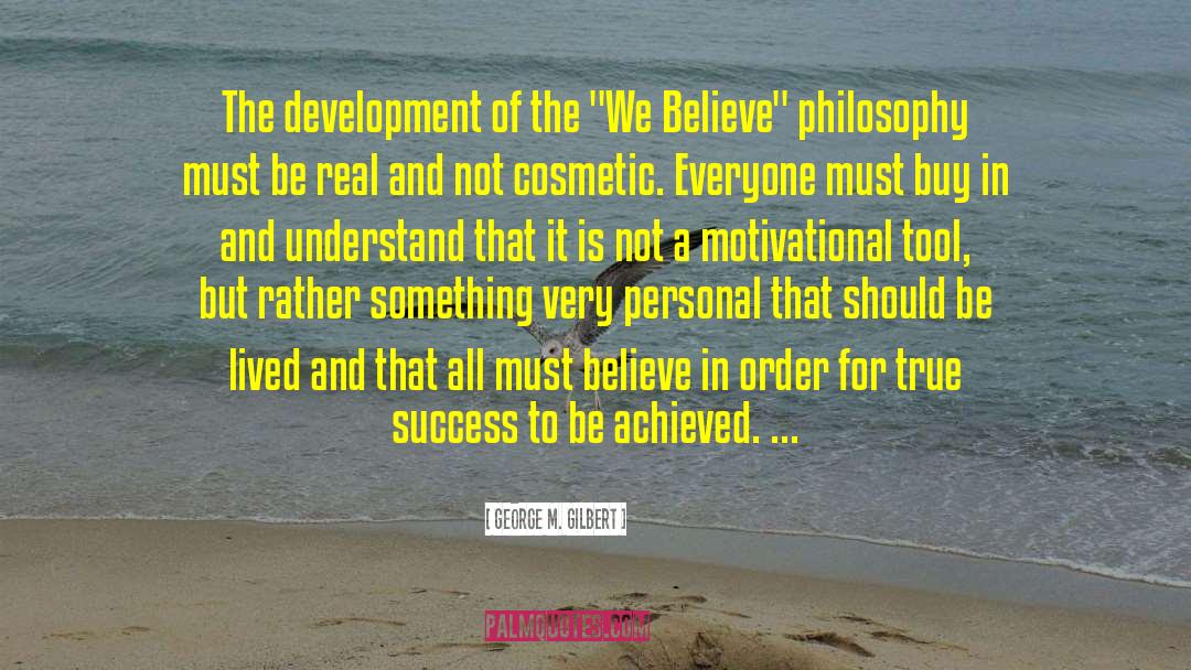 George M. Gilbert Quotes: The development of the 