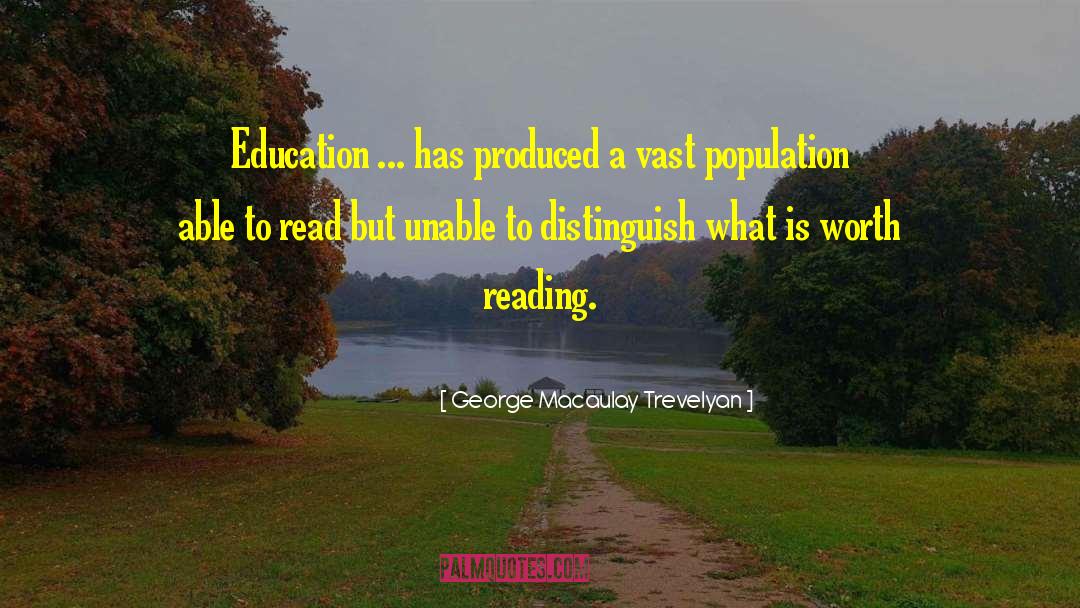 George Macaulay Trevelyan Quotes: Education ... has produced a