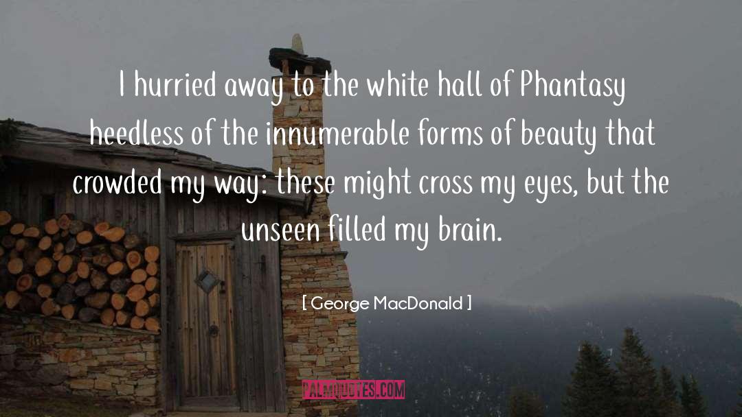 George MacDonald Quotes: I hurried away to the