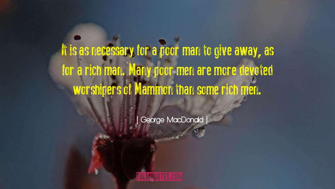 George MacDonald Quotes: It is as necessary for