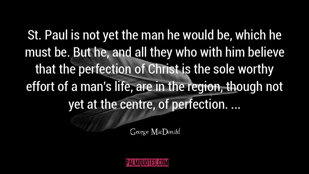 George MacDonald Quotes: St. Paul is not yet