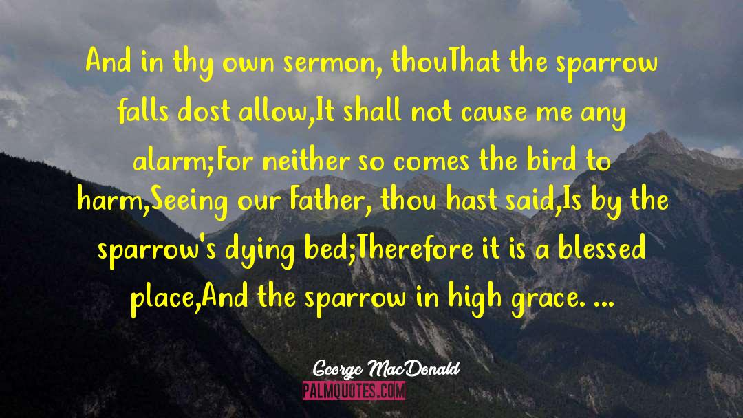 George MacDonald Quotes: And in thy own sermon,