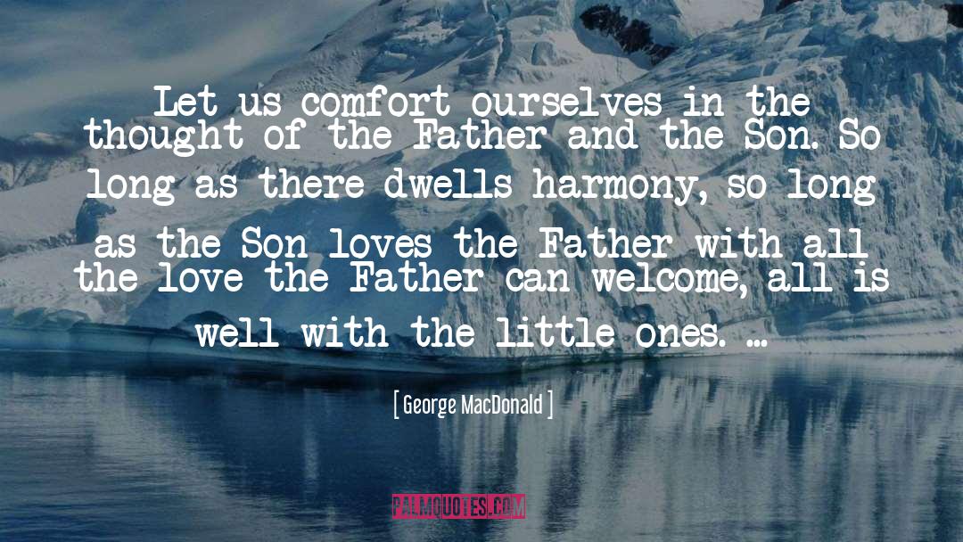 George MacDonald Quotes: Let us comfort ourselves in