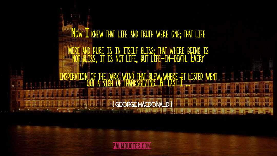 George MacDonald Quotes: Now I knew that life