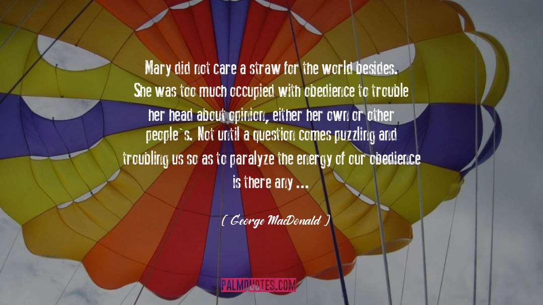 George MacDonald Quotes: Mary did not care a