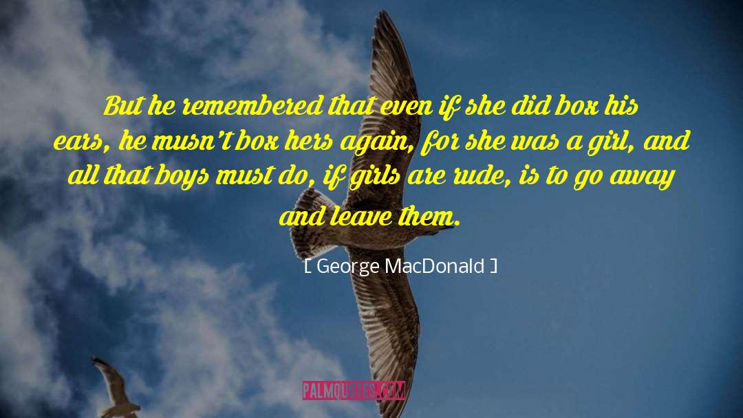 George MacDonald Quotes: But he remembered that even