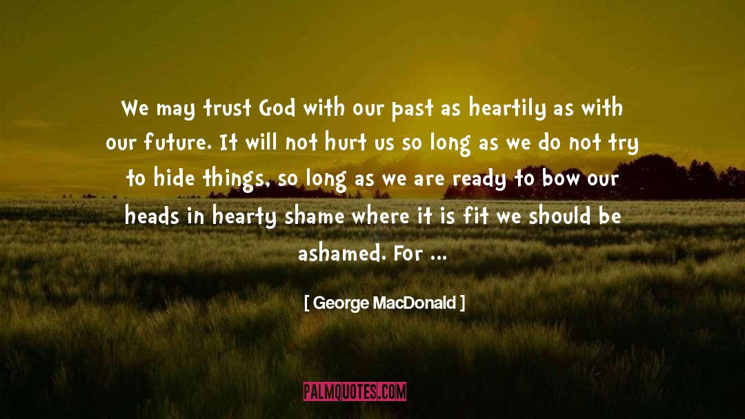 George MacDonald Quotes: We may trust God with
