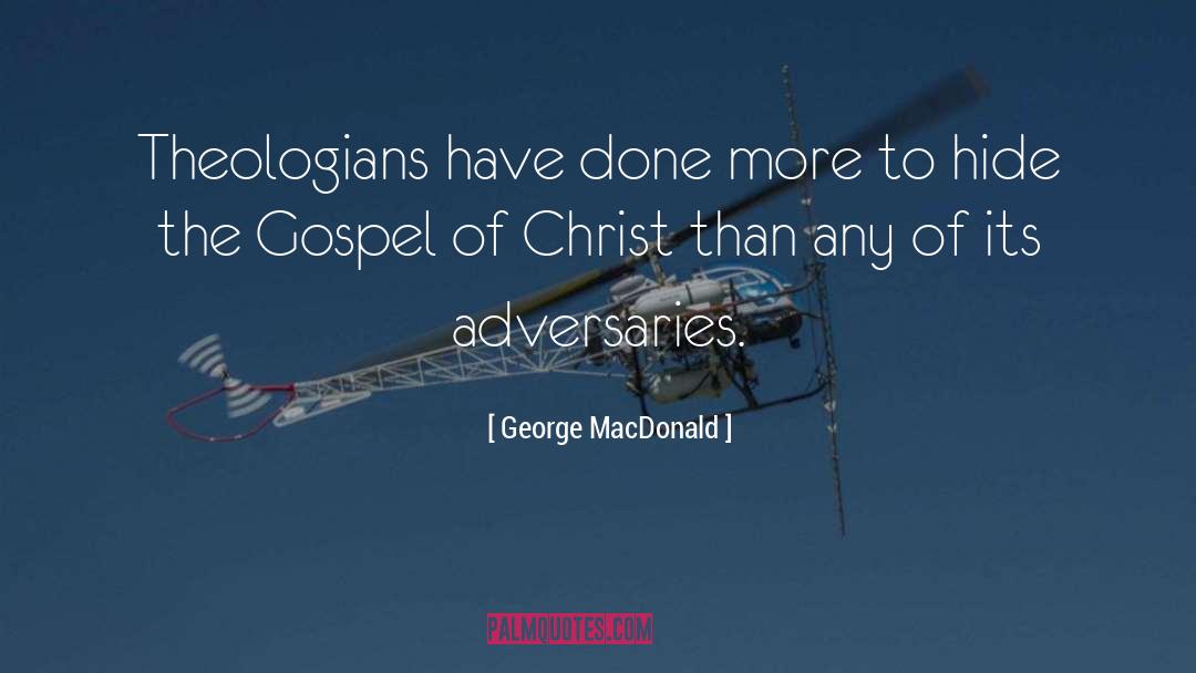 George MacDonald Quotes: Theologians have done more to